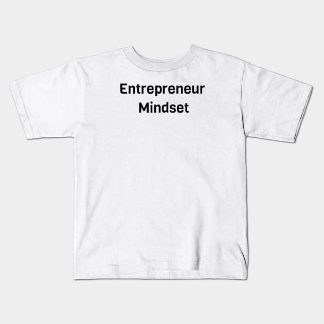 Entrepreneur Mindset Kids T-Shirt by Jitesh Kundra